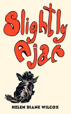 Slightly Ajar by Wilcox, Helen Diane