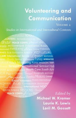 Volunteering and Communication - Volume 2: Studies in International and Intercultural Contexts by Kramer, Michael W.
