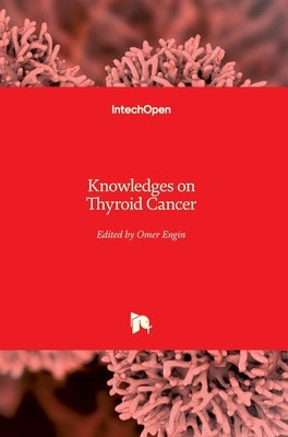 Knowledges on Thyroid Cancer by Engin, Omer