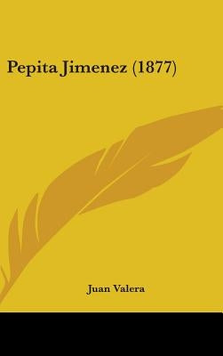 Pepita Jimenez (1877) by Valera, Juan