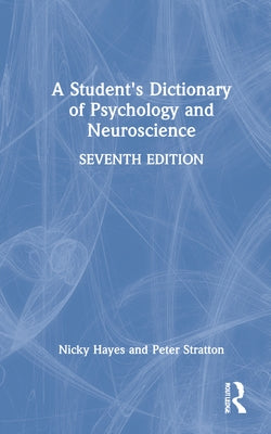 A Student's Dictionary of Psychology and Neuroscience by Hayes, Nicky