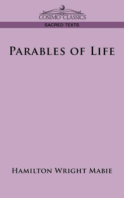 Parables of Life by Mabie, Hamilton Wright