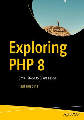 Exploring PHP 8: Small Steps to Giant Leaps by Tregoing, Paul