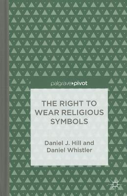 The Right to Wear Religious Symbols by Hill, D.