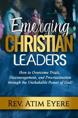 Emerging Christian Leaders by Eyere, Atim
