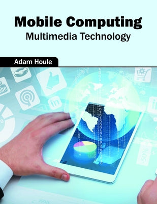 Mobile Computing: Multimedia Technology by Houle, Adam