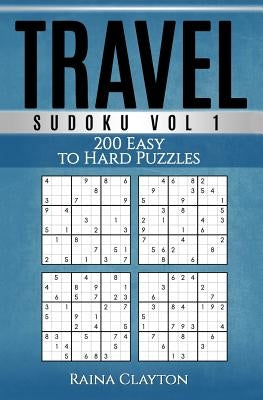 Travel Sudoku Vol. 1: 200 Easy to Hard Puzzles by Clayton, Raina