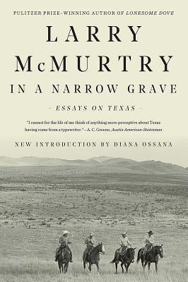 In a Narrow Grave: Essays on Texas by McMurtry, Larry