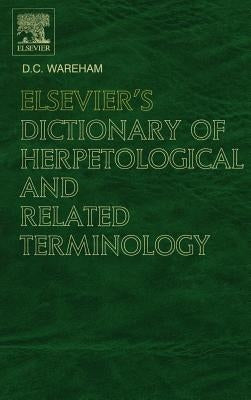 Elsevier's Dictionary of Herpetological and Related Terminology by Wareham, D. C.