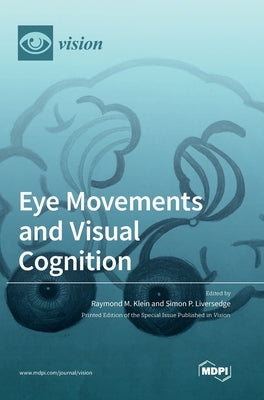 Eye Movements and Visual Cognition by Klein, Raymond M.