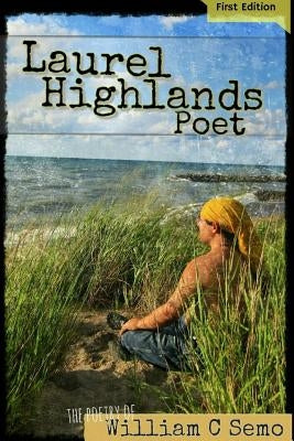 Laurel Highlands Poet by Semo, William