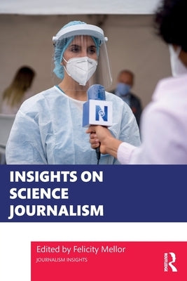 Insights on Science Journalism by Mellor, Felicity