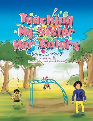 Teaching My Sister Her Colors by Lipford, Sonia