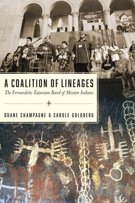 A Coalition of Lineages: The Fernandeño Tataviam Band of Mission Indians by Champagne, Duane