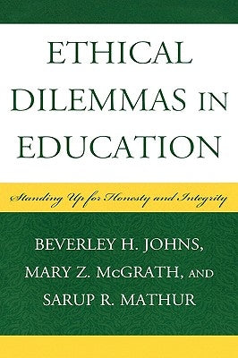 Ethical Dilemmas in Education: Standing Up for Honesty and Integrity by Johns, Beverley H.