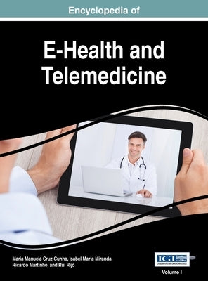 Encyclopedia of E-Health and Telemedicine, VOL 1 by Cruz-Cunha, Maria Manuela