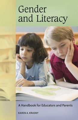 Gender and Literacy: A Handbook for Educators and Parents by Krasny, Karen