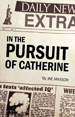 In the Pursuit of Catherine by Jae Maxson, Maxson