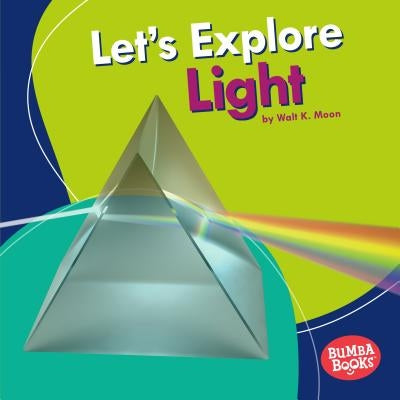 Let's Explore Light by Moon, Walt K.