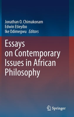 Essays on Contemporary Issues in African Philosophy by Chimakonam, Jonathan O.
