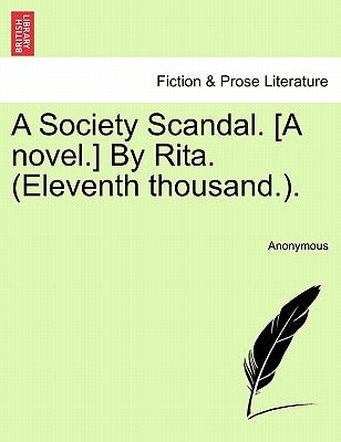 A Society Scandal. [A Novel.] by Rita. (Eleventh Thousand.). by Anonymous