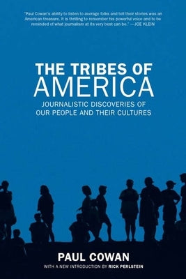 The Tribes of America: Journalistic Discoveries of Our People and Their Cultures by Cowan, Paul