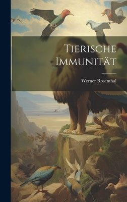 Tierische Immunität by Rosenthal, Werner