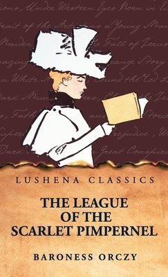 The League of the Scarlet Pimpernel by Baroness Orczy