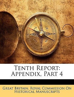 Tenth Report: Appendix, Part 4 by Great Britain Royal Commission on Histo