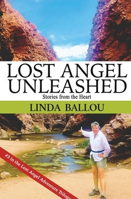 Lost Angel Unleashed: Stories from the Heart by Ballou, Linda
