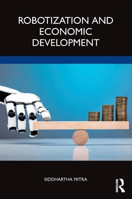 Robotization and Economic Development by Mitra, Siddhartha