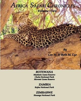 Africa Safari Chronicles: Botswana, Zambia & Zimbabwe by Cyr, Beth M.