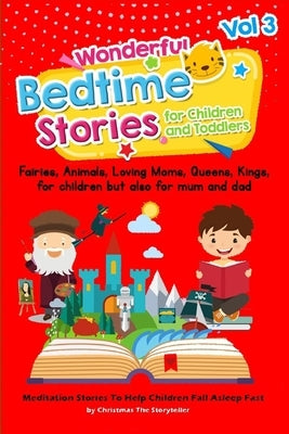 Wonderful bedtime stories for Children and Toddlers 3: For children but also for mum and dad.: Meditation Stories To Help Children Fall Asleep Fast. by The Storyteller, Christmas