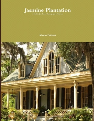 Jasmine Plantation Choreography by Fetterer, Mason
