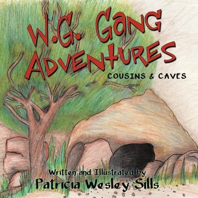 W.G. Gang Adventures: Cousins & Caves by Sills, Patricia Wesley