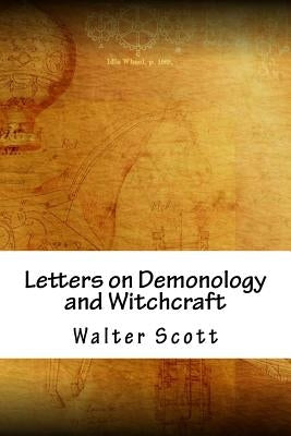 Letters on Demonology and Witchcraft by Scott, Walter