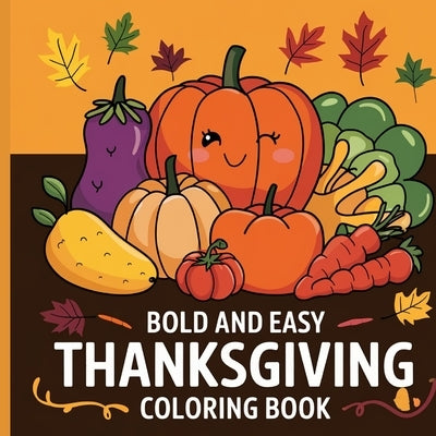 Thanksgiving Bold & Easy Coloring Book for Kids 4-8: Simple Coloring Books for Thanksgiving by Bidden, Laura