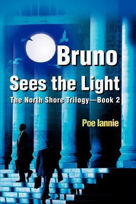 Bruno Sees the Light: The North Shore Trilogy by Iannie, Poe