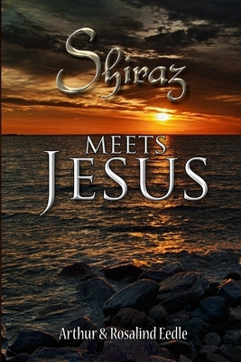 Shiraz meets Jesus by Eedle, Arthur