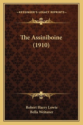 The Assiniboine (1910) by Lowie, Robert Harry