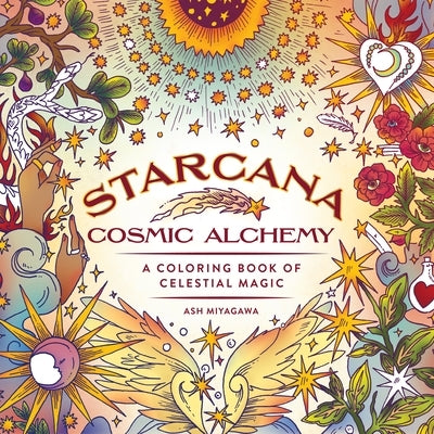 Starcana: Cosmic Alchemy: A Coloring Book of Celestial Magic by Miyagawa, Ash