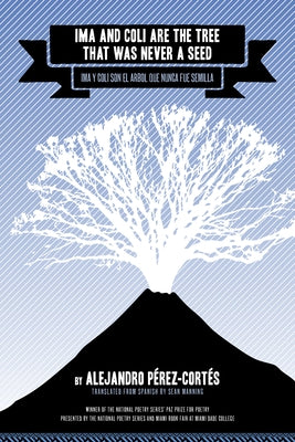 Ima and Coli Are the Tree That Was Never a Seed by Pérez-Cortés, Alejandro
