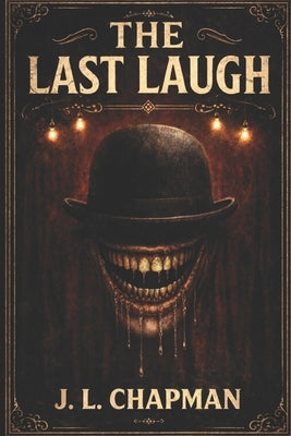 The Last Laugh: A Deadman Theater Presents Novel by Chapman, J. L.