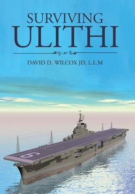 Surviving Ulithi by Wilcox Jd, L. L. M. David D.