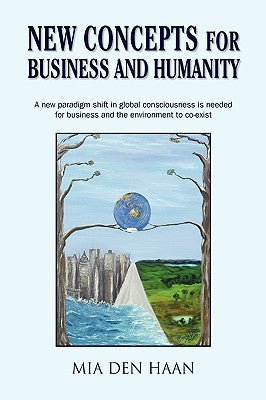 New Concepts for Business and Humanity by Den Haan, Mia