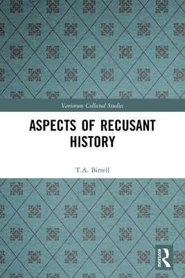 Aspects of Recusant History by Birrell, T. a.