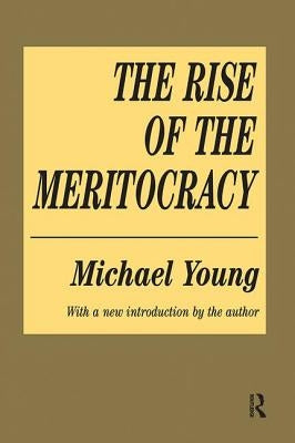 The Rise of the Meritocracy by Young, Michael