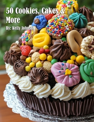 50 Cookies, Cakes & More by Johnson, Kelly
