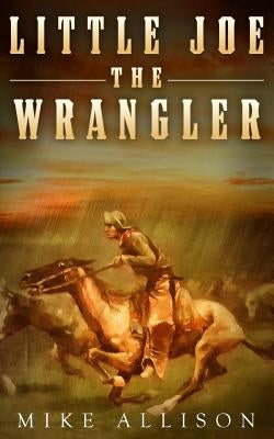 Little Joe the Wrangler by Allison, Mike