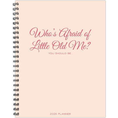 Who's Afraid of Little Old Me? 2026 8.5 X 11 Weekly Monthly Softcover Planner by Willow Creek Press